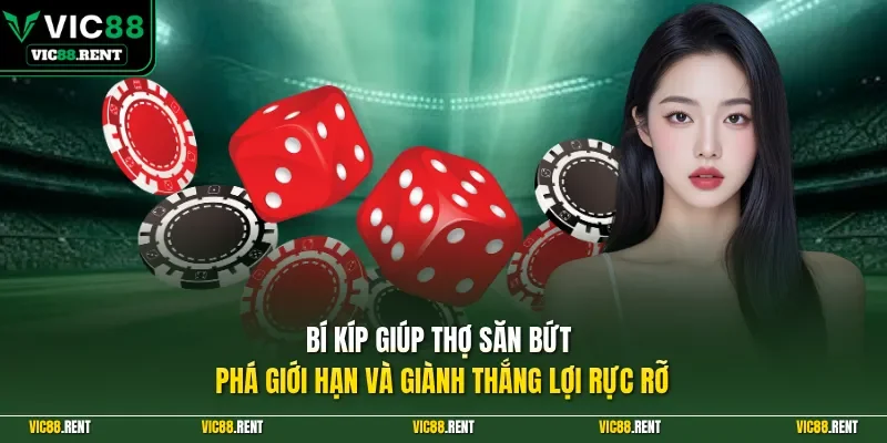 Bí kíp giúp thợ săn bứt phá giới hạn và giành thắng lợi rực rỡ