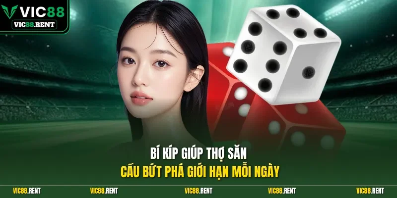 Bí kíp giúp thợ săn cầu bứt phá giới hạn mỗi ngày