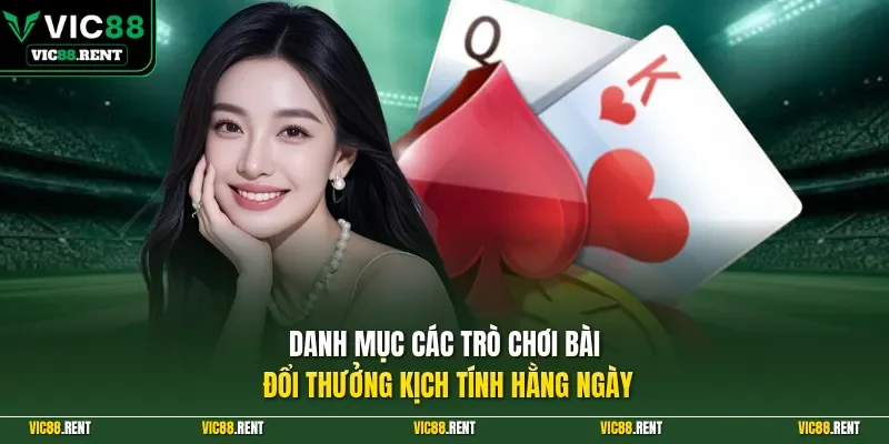 Danh mục các trò chơi bài đổi thưởng kịch tính hằng ngày