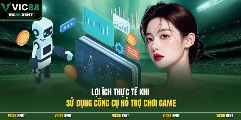Lợi ích thực tế khi sử dụng công cụ hỗ trợ chơi game