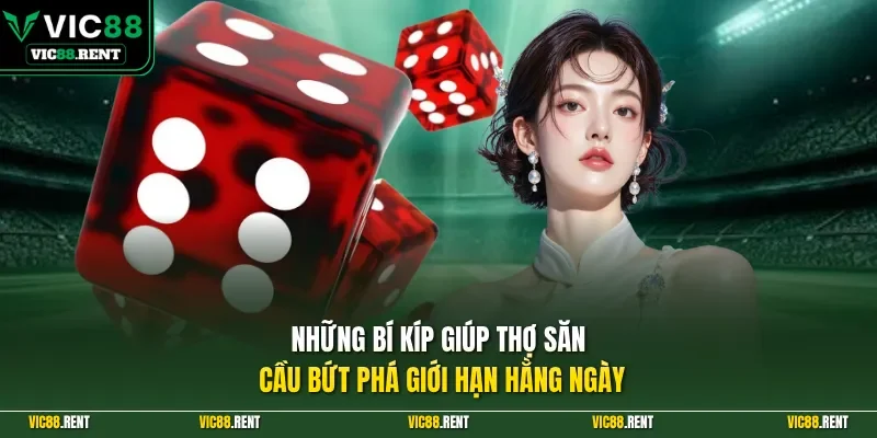 Những bí kíp giúp thợ săn cầu bứt phá giới hạn hằng ngày