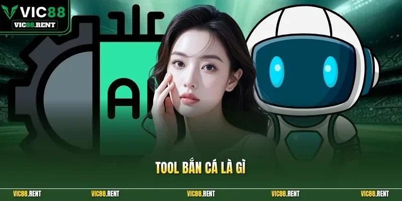 Tool bắn cá là gì